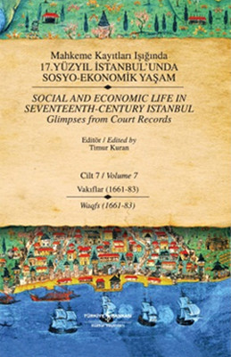 Mahkeme Kayıtları Işığında 17. Yüzyıl İstabul'unda Sosyo Ekonomik Yaşam 7.Cilt Vakıflar (1661-83)
