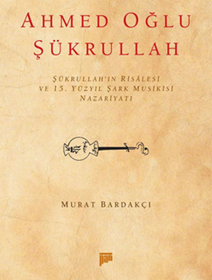 Şürkrulah'ın Risalesi ve 15. Yüzyıl Şark Musikisi Nazariyatı