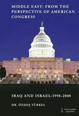 Middle East From The Perspective of American Congress : Iraq and Israel 1998 - 2008