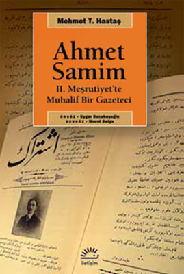 Ahmet Samim - 2. Meşrutiyet'te Muhalif Bir Gazeteci