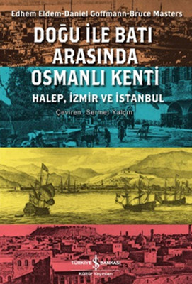 Doğu ile Batı Arasında Osmanlı Kenti