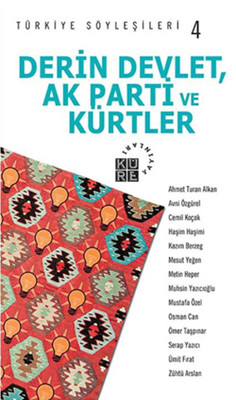 Türkiye Söyleşileri 4 Derin Devlet Ak Parti ve Kürtler