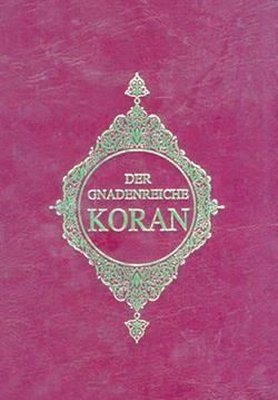 Der Gnadenreiche Koran (Almanca Kur'an - ı Kerim Meali)