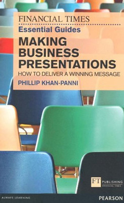 FT Essential Guide to Making Business Presentations: How to Deliver a Winning Message