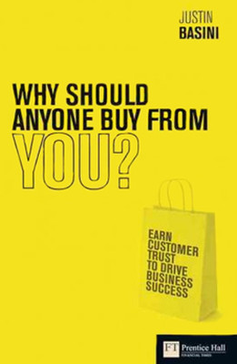 Why Should Anyone Buy from You?: Earn Customer Trust to Drive Business Success