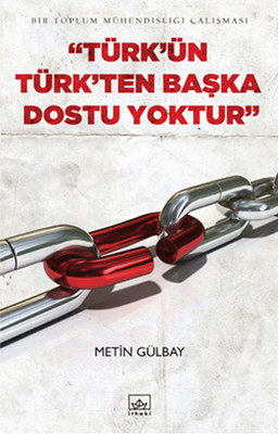 Türk'ün Türk'ten Başka Dostu Yoktur