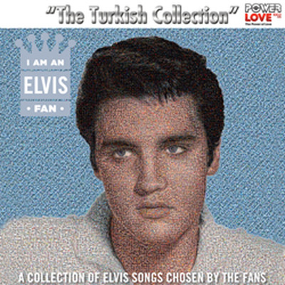 I Am An Elvis Fan The Turkish Collection