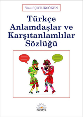 Türkçe Anlamdaşlar ve Karşıtlamlılar Sözlüğü