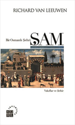 Bir Osmanlı Şehri: Şam - Vakıflar ve Şehir