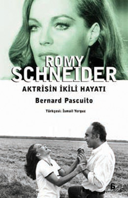Romy Schneider - Aktrisin İkili Hayatı