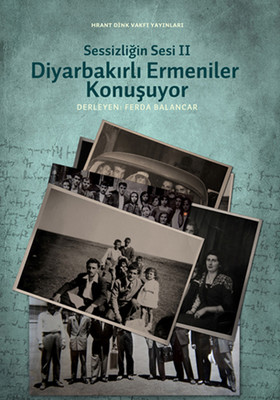 Sessizliğin Sesi 2 - Diyarbakırlı Ermeniler Konuşuyor