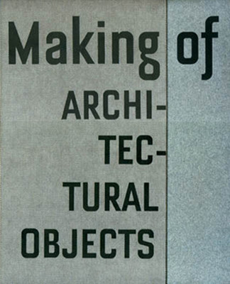 Making of: Architectural Objects
