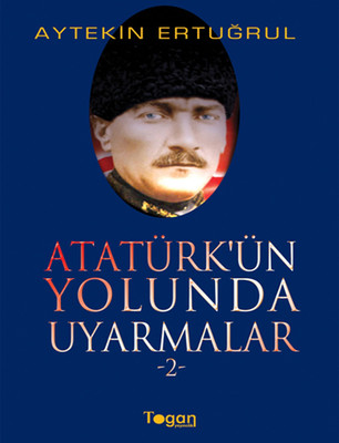 Atatürk'ün Yolunda Uyarmalar 2