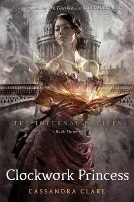 The Infernal Devices 3: Clockwork Princess