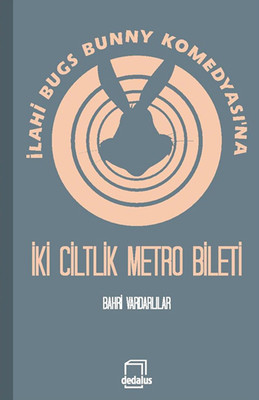 İlahi Bugs Bunny Komedyası'na İki Ciltlik Metro Bileti