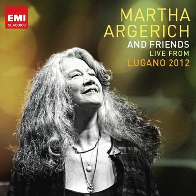 Martha Argerich And Friends Live From The Lugano Festival 2012