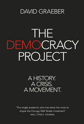 The Democracy Project: A History a Crisis a Movement
