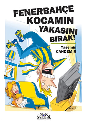 Fenerbahçe Kocamın Yakasını Bırak!
