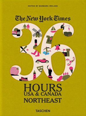 The New York Times 36 Hours Usa & Canada Northeast (BARBARA IRELAND ...