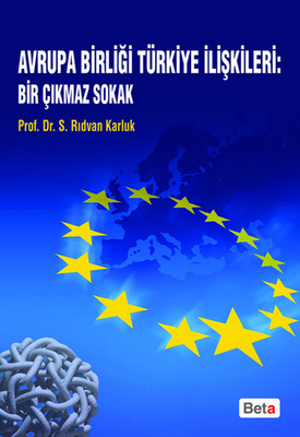 Avrupa Birliği Türkiye İlişkileri: Bir Çıkmaz Sokak