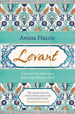 Levant: Recipes and memories from the Middle East 