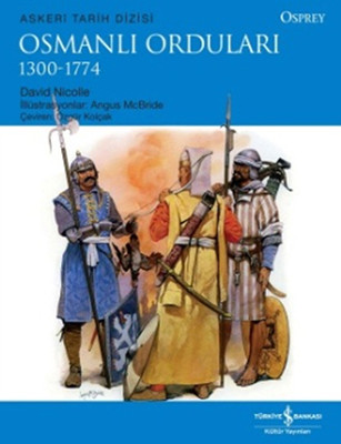 Osmanlı Orduları 1300-1774 Osmanlı Orduları 1300-1774