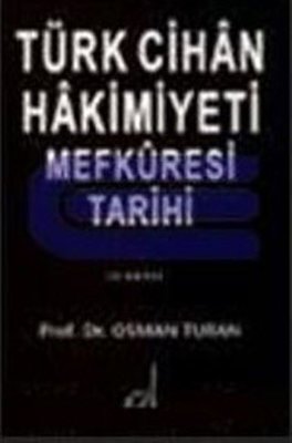 Türk Cihan Hakimiyeti Mefkuresi TarihiTürk Dünya Nizamının Milli İslami ve İnsani Esasları Cilt 1