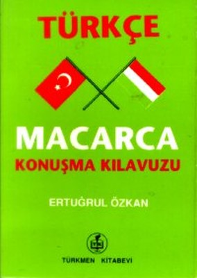 Türkçe - Macarca Konuşma Kılavuzu