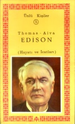 Thomas-Alva Edison(Hayatı ve İcatları)Ünlü Kişiler 5