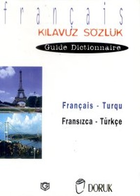 Français - Turqu / Fransızca Türkçe(Kılavuz Sözlük - Guide Dictionnaire)