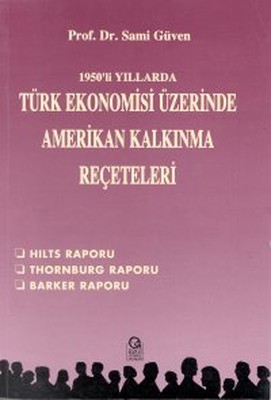 1950'li Yıllarda Türk Ekonomisi Üzerine Amerikan Kalkınma ReçeteleriHilts Raporu / Thornburg Rapor