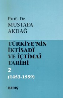 Türkiye'nin İktisadi Ve İçtimai Tarihi Cilt: 21453-1559 (Mustafa Akdağ ...