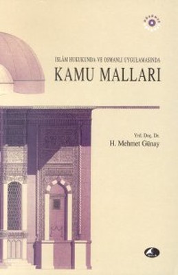 İslam Hukukunda ve Osmanlı Uygulamasında Kamu Malları