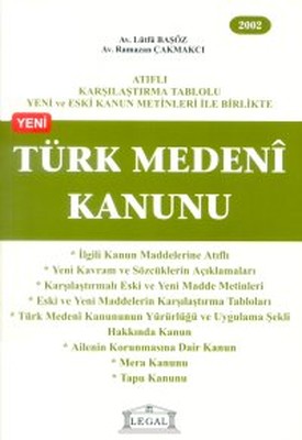 Türk Medeni Kanunu (Orta Boy)Atıflı Karşılaştırma TabloluYeni ve Eski Kanun Metinleri ile Birlik
