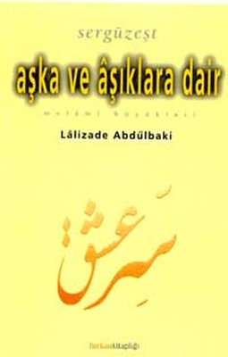 SergüzeştAşka ve Aşıklara DairMelami Büyükleri