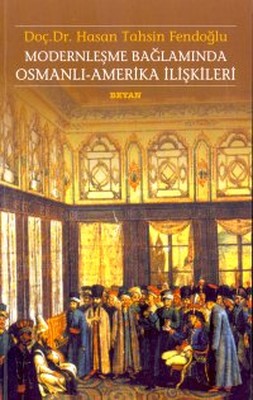 Modernleşme Bağlamında Osmanlı-Amerika İlişkileri 1786 - 1929 Kamu Hukuku Açısından Karşılaştırmal