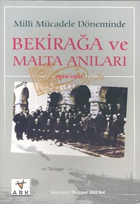 Milli Mücadele Döneminde Bekirağa ve Malta Anıları(1919 - 1921)