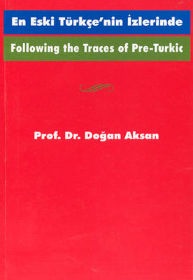 Following the Traces Of Pre-TurkicEn Eski Türkçe'nin İzlerinde