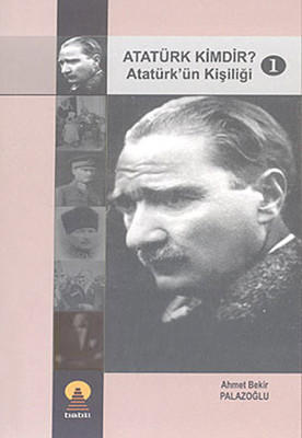 Atatürk Kimdir? Atatürk'ün Kişiliği 1