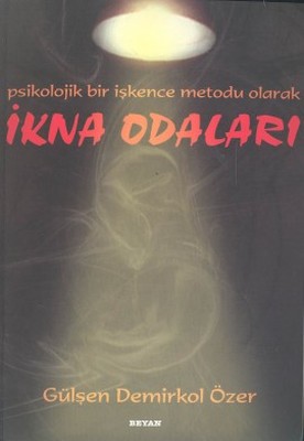 İkna OdalarıPsikolojik Bir İşkence Metodu Olarak