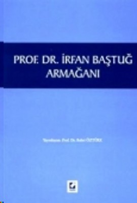 Prof. Dr. İrfan Baştuğ Armağanı