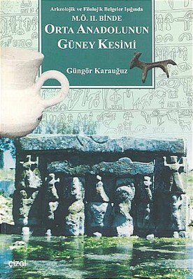 Orta Anadolunun Güney KesimiArkeolojik ve Filolojik Belgeler Işığında M.Ö. II. Binde