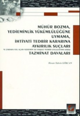 Mühür Bozma Yedieminlik Yükümlülüğüne Uymama İhtiyati Tedbir Kararına Aykırılık Suçları ve Zarara