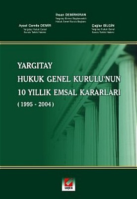 Yargıtay Hukuk Genel Kurulu'nun 10 Yıllık Emsal Kararları