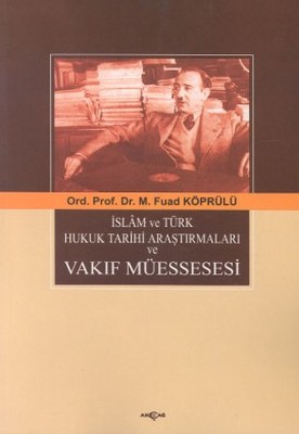 İslam ve Türk Hukuk Tarihi  Araştırmaları ve Vakıf Müessesesi