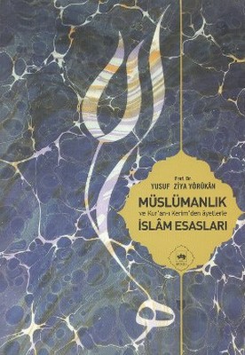 Müslümanlık ve Kur'an-ı Kerimden Ayetlerle İslam Esasları