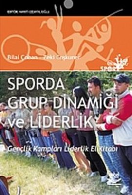 Sporda Grup Dinamiği ve LiderlikGençlik Kampları Liderlik El Kitabı