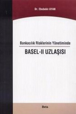 Bankacılık Risklerinin Yönetiminde Basel - 2 Uzlaşısı
