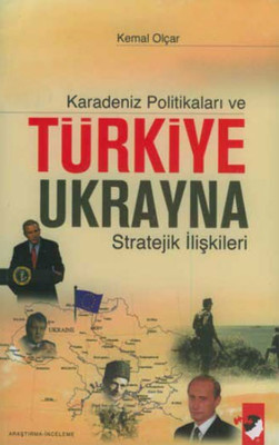 Karadeniz Politikaları ve Türkiye-Ukrayna Stratejik İlişkileri