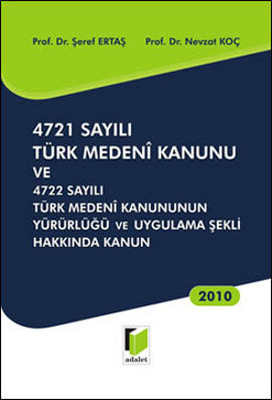 4721 Sayılı Türk Medeni Kanunu ve 4722 Sayılı Türk Medeni Kanununun Yürürlüğü ve Uygulama Şekli Hakk